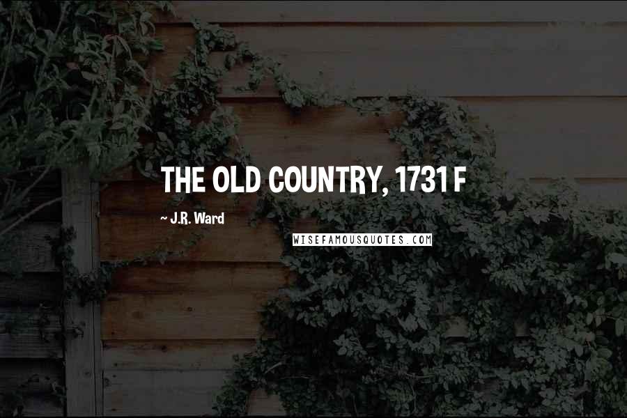 J.R. Ward Quotes: THE OLD COUNTRY, 1731 F