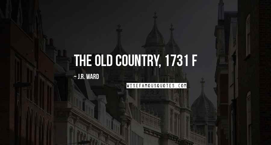 J.R. Ward Quotes: THE OLD COUNTRY, 1731 F