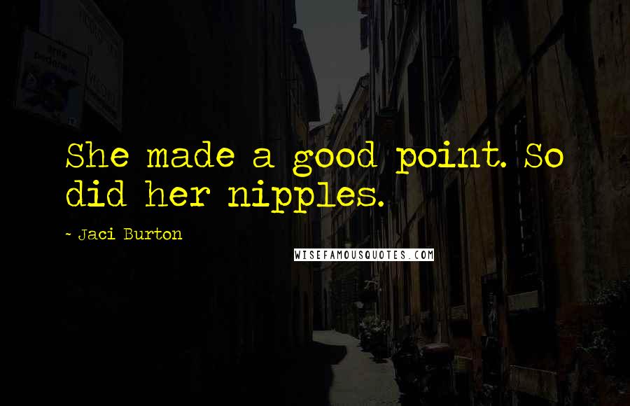Jaci Burton Quotes: She made a good point. So did her nipples.