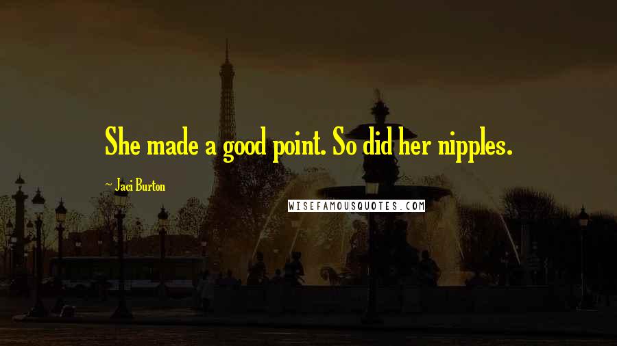 Jaci Burton Quotes: She made a good point. So did her nipples.