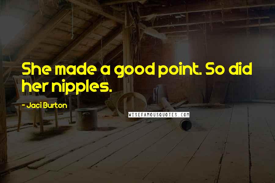 Jaci Burton Quotes: She made a good point. So did her nipples.