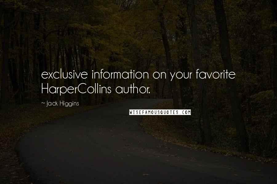 Jack Higgins Quotes: exclusive information on your favorite HarperCollins author.