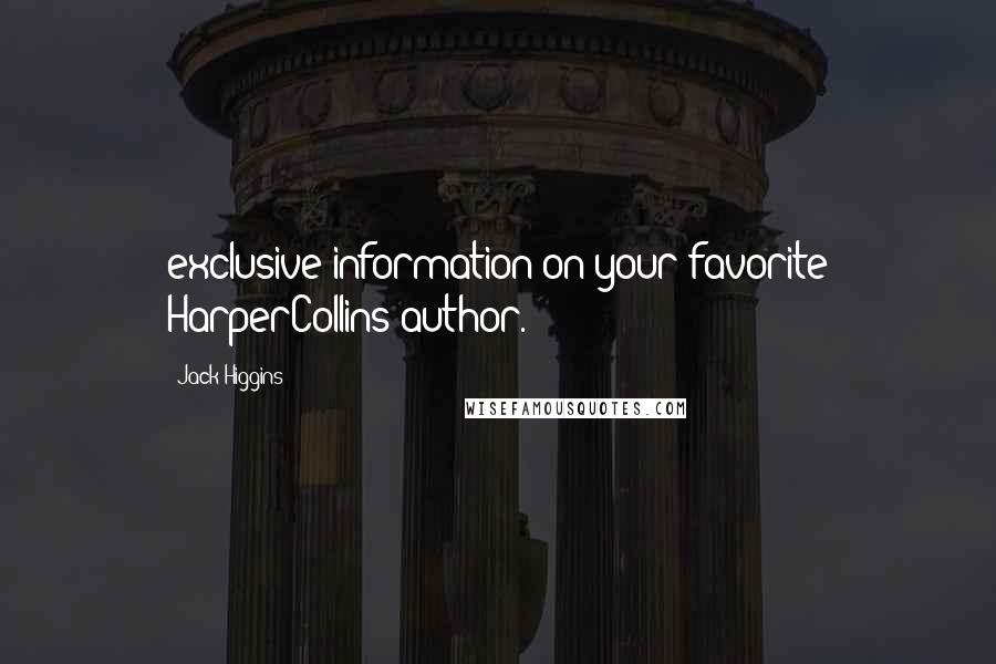 Jack Higgins Quotes: exclusive information on your favorite HarperCollins author.