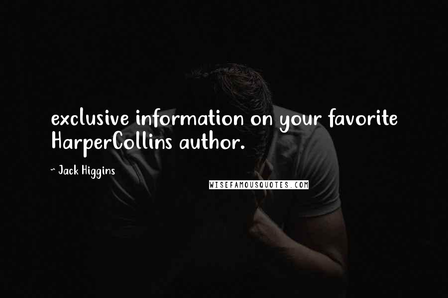 Jack Higgins Quotes: exclusive information on your favorite HarperCollins author.