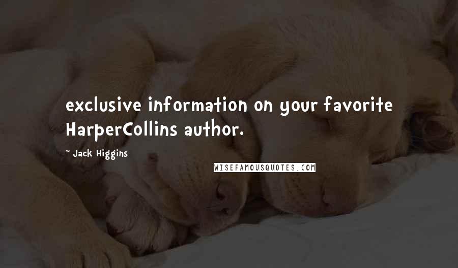 Jack Higgins Quotes: exclusive information on your favorite HarperCollins author.