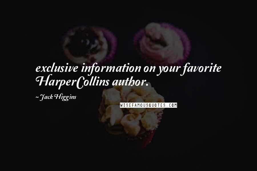 Jack Higgins Quotes: exclusive information on your favorite HarperCollins author.