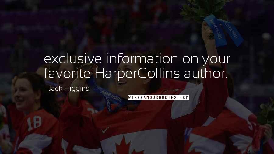 Jack Higgins Quotes: exclusive information on your favorite HarperCollins author.