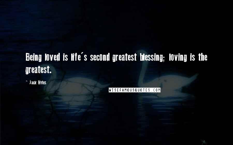 Jack Hyles Quotes: Being loved is life's second greatest blessing; loving is the greatest.