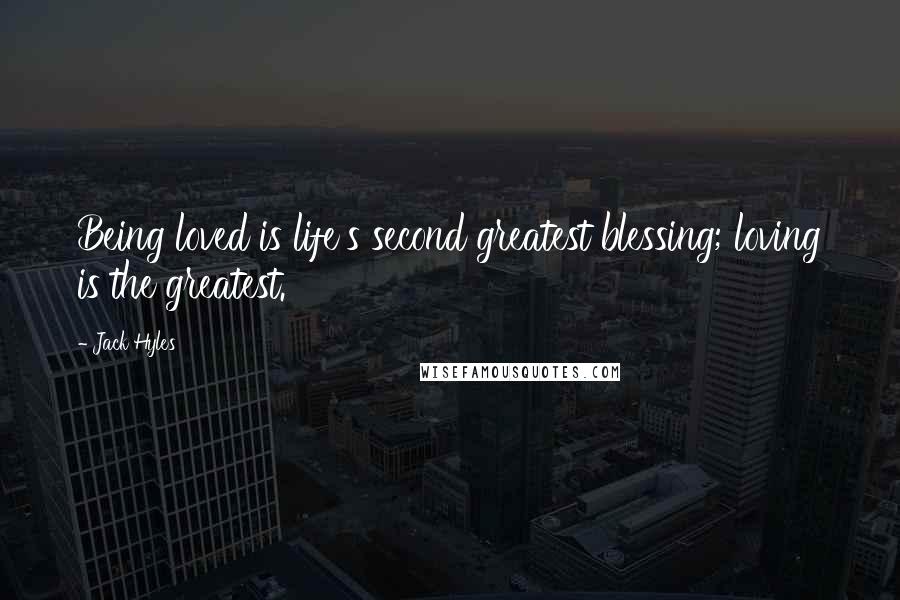 Jack Hyles Quotes: Being loved is life's second greatest blessing; loving is the greatest.