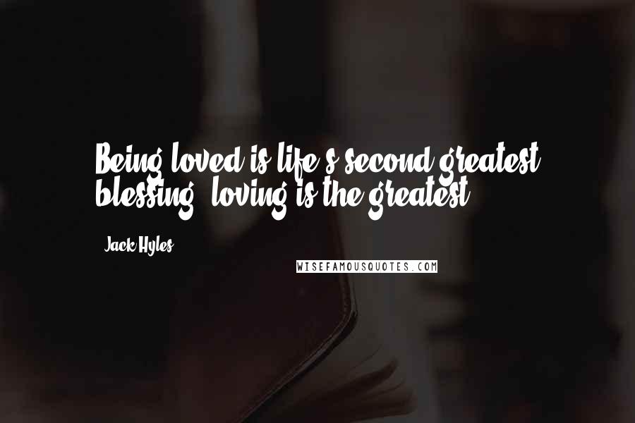 Jack Hyles Quotes: Being loved is life's second greatest blessing; loving is the greatest.