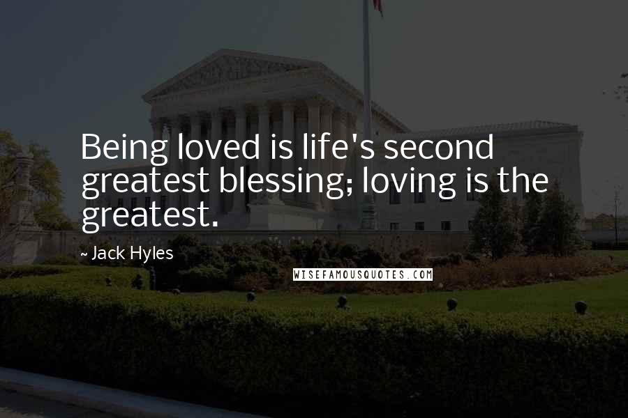 Jack Hyles Quotes: Being loved is life's second greatest blessing; loving is the greatest.