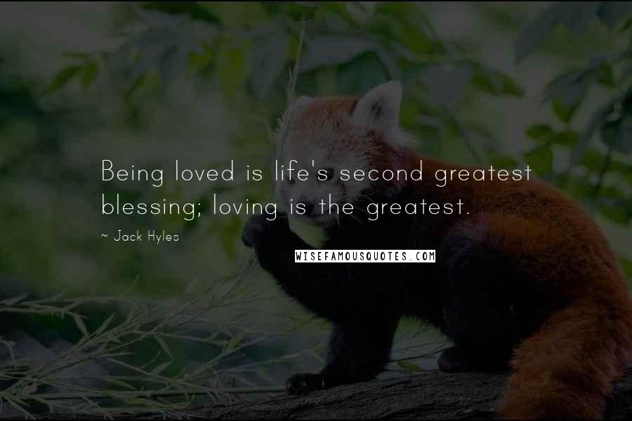 Jack Hyles Quotes: Being loved is life's second greatest blessing; loving is the greatest.