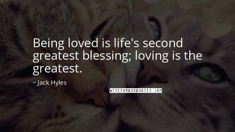 Jack Hyles Quotes: Being loved is life's second greatest blessing; loving is the greatest.