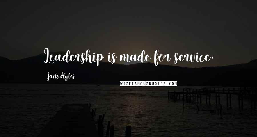 Jack Hyles Quotes: Leadership is made for service.