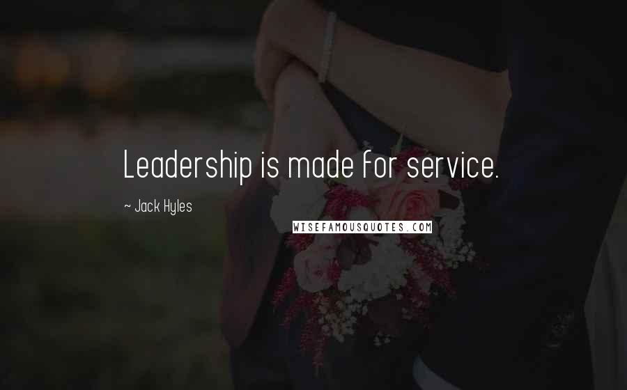 Jack Hyles Quotes: Leadership is made for service.