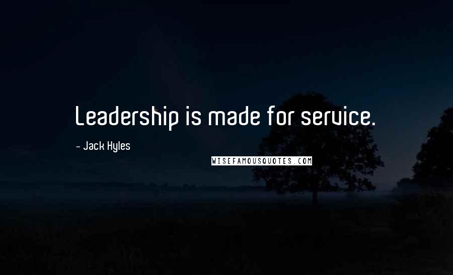 Jack Hyles Quotes: Leadership is made for service.