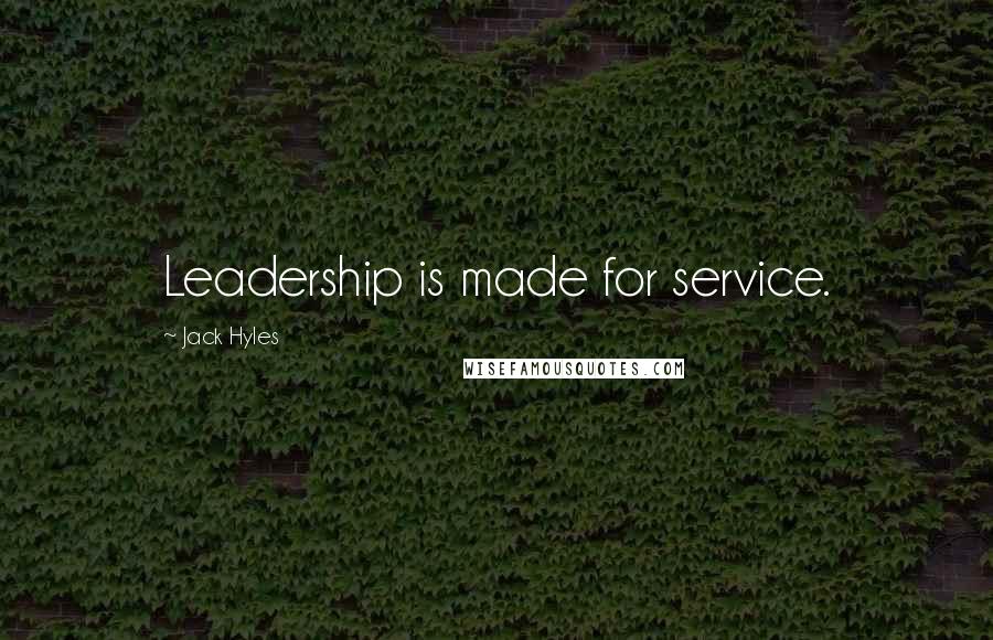 Jack Hyles Quotes: Leadership is made for service.