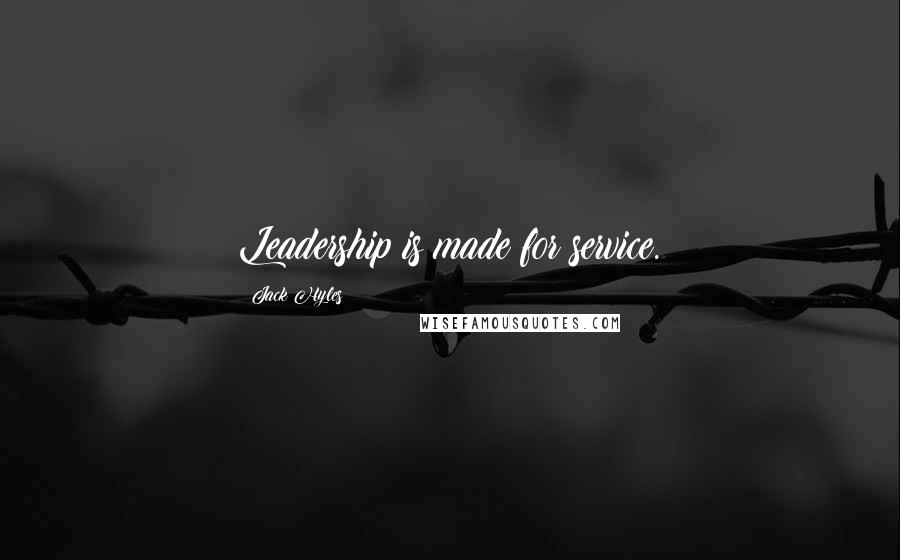 Jack Hyles Quotes: Leadership is made for service.