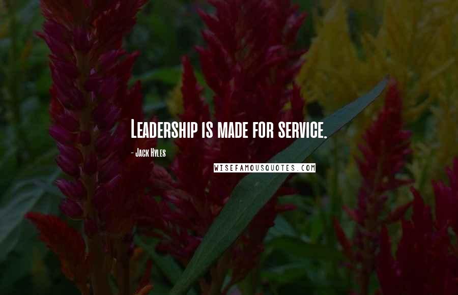 Jack Hyles Quotes: Leadership is made for service.