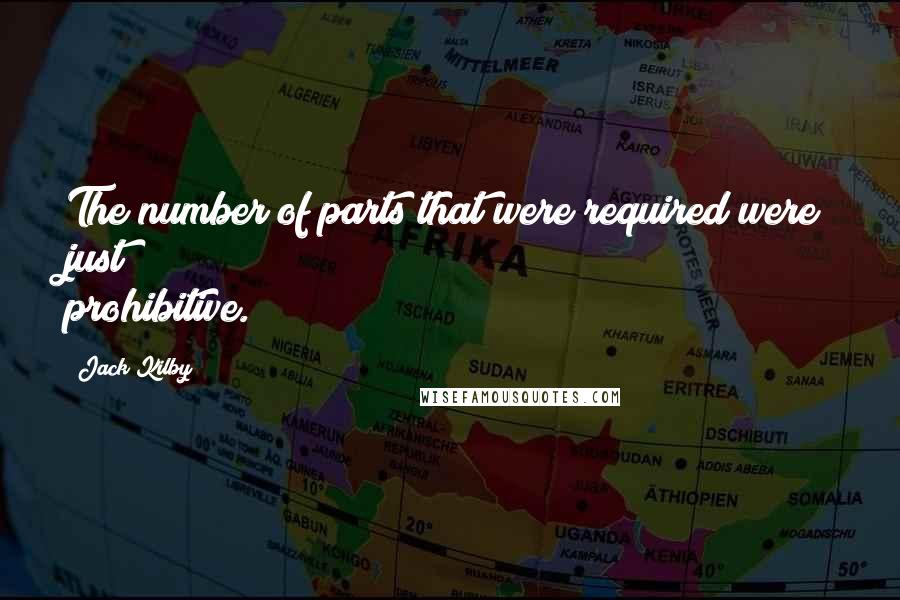 Jack Kilby Quotes: The number of parts that were required were just prohibitive.