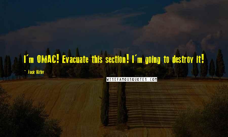 Jack Kirby Quotes: I'm OMAC! Evacuate this section! I'm going to destroy it!
