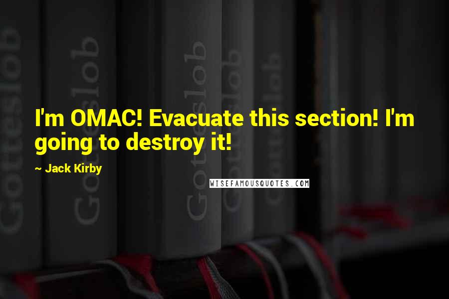 Jack Kirby Quotes: I'm OMAC! Evacuate this section! I'm going to destroy it!