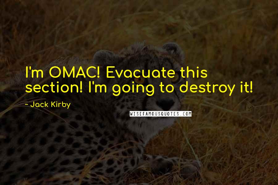 Jack Kirby Quotes: I'm OMAC! Evacuate this section! I'm going to destroy it!