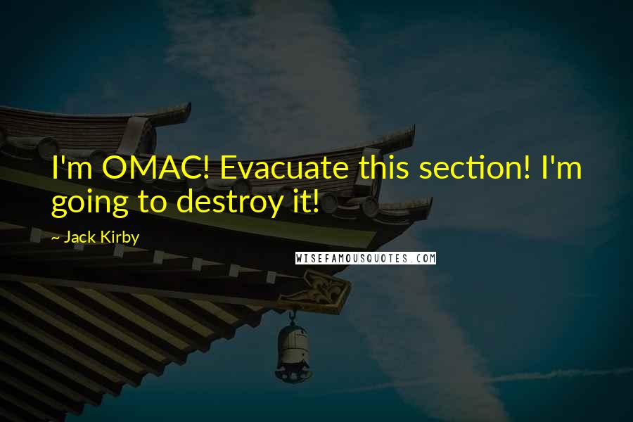 Jack Kirby Quotes: I'm OMAC! Evacuate this section! I'm going to destroy it!