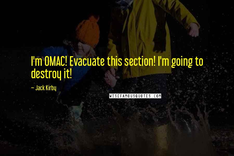 Jack Kirby Quotes: I'm OMAC! Evacuate this section! I'm going to destroy it!