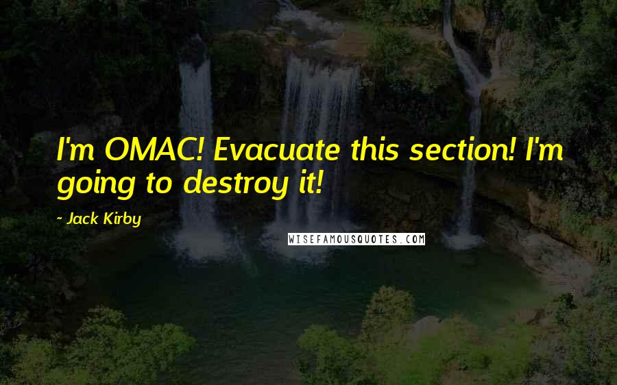 Jack Kirby Quotes: I'm OMAC! Evacuate this section! I'm going to destroy it!