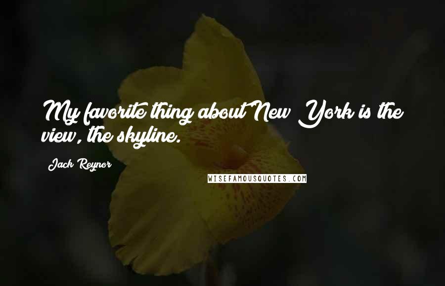 Jack Reynor Quotes: My favorite thing about New York is the view, the skyline.