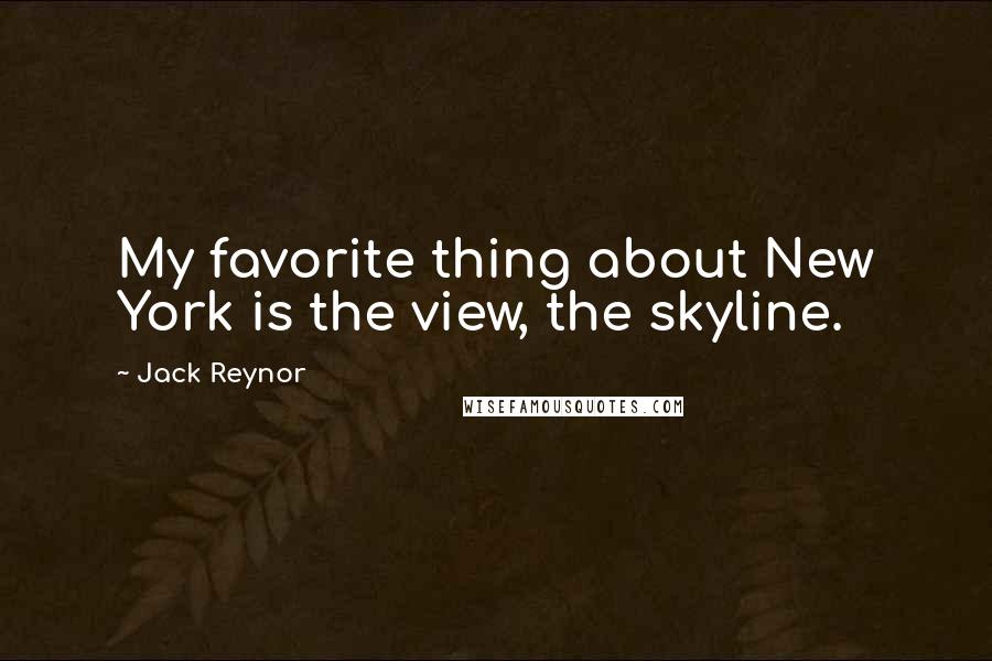 Jack Reynor Quotes: My favorite thing about New York is the view, the skyline.