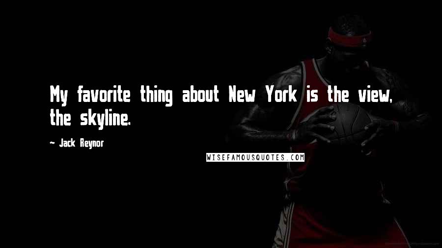 Jack Reynor Quotes: My favorite thing about New York is the view, the skyline.