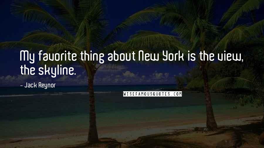 Jack Reynor Quotes: My favorite thing about New York is the view, the skyline.