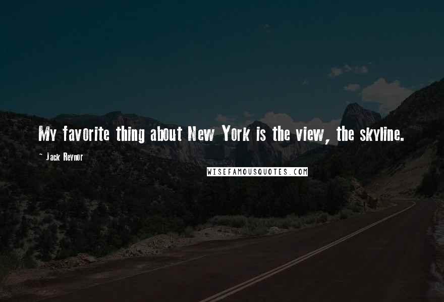 Jack Reynor Quotes: My favorite thing about New York is the view, the skyline.