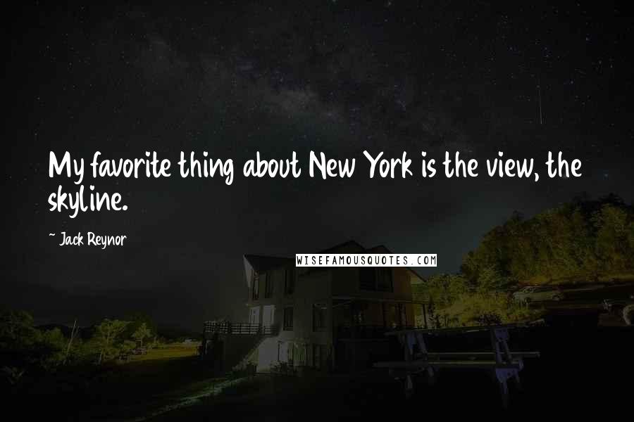 Jack Reynor Quotes: My favorite thing about New York is the view, the skyline.