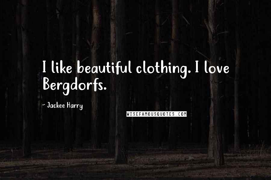 Jackee Harry Quotes: I like beautiful clothing. I love Bergdorfs.