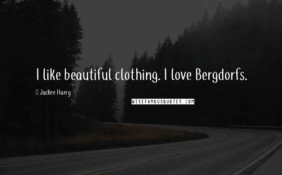 Jackee Harry Quotes: I like beautiful clothing. I love Bergdorfs.