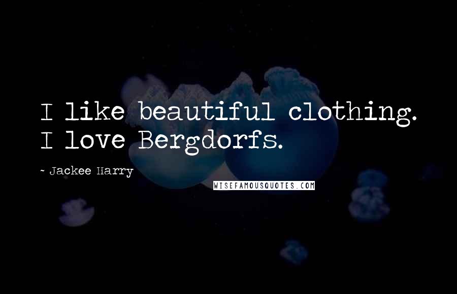 Jackee Harry Quotes: I like beautiful clothing. I love Bergdorfs.