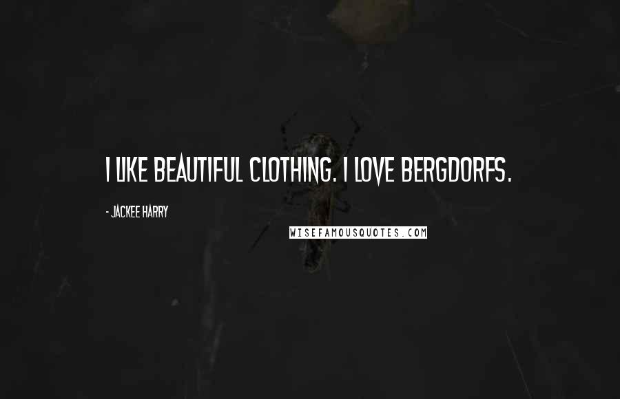 Jackee Harry Quotes: I like beautiful clothing. I love Bergdorfs.