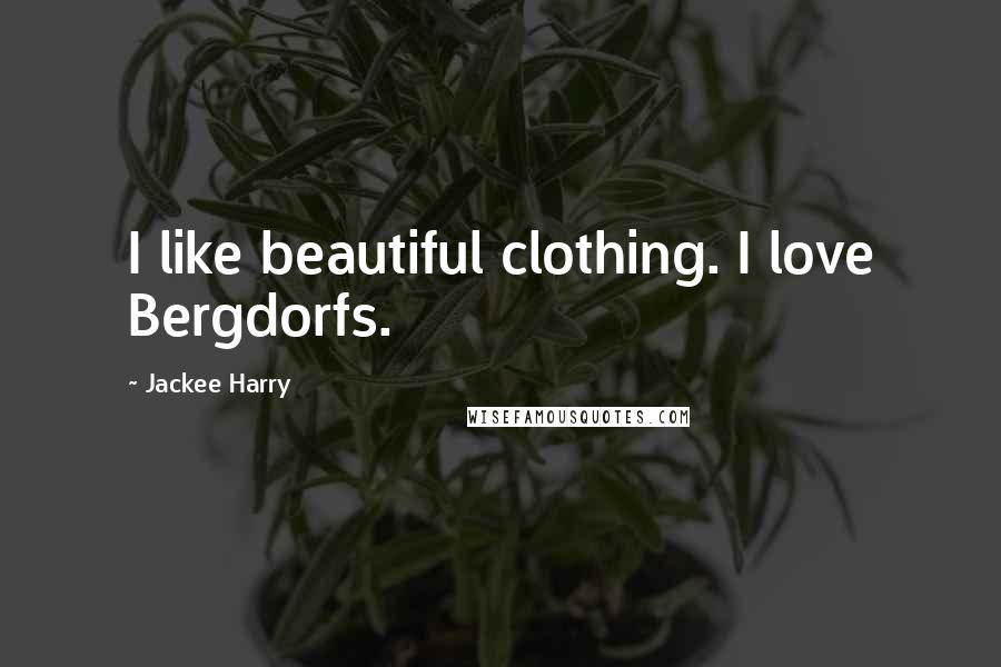 Jackee Harry Quotes: I like beautiful clothing. I love Bergdorfs.