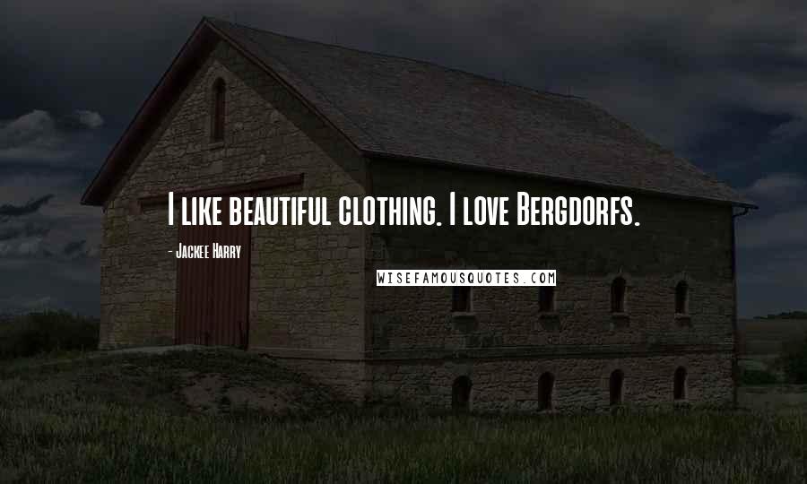 Jackee Harry Quotes: I like beautiful clothing. I love Bergdorfs.