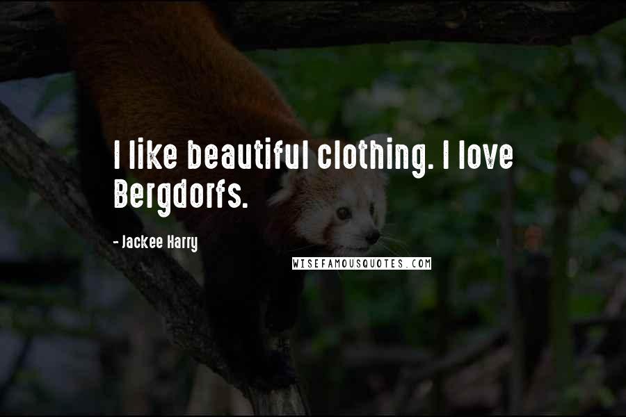 Jackee Harry Quotes: I like beautiful clothing. I love Bergdorfs.