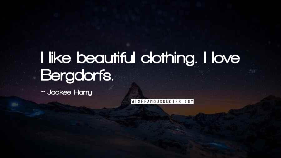 Jackee Harry Quotes: I like beautiful clothing. I love Bergdorfs.