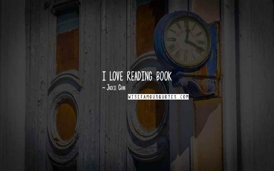 Jackie Chan Quotes: i love reading book