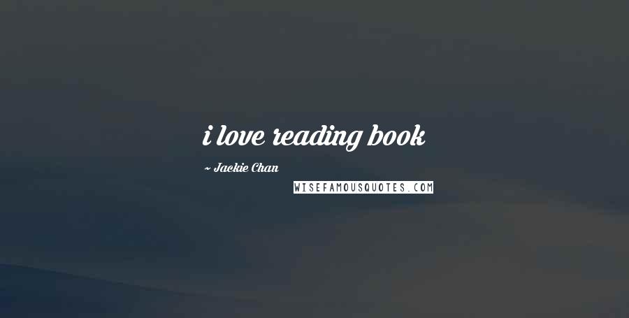 Jackie Chan Quotes: i love reading book