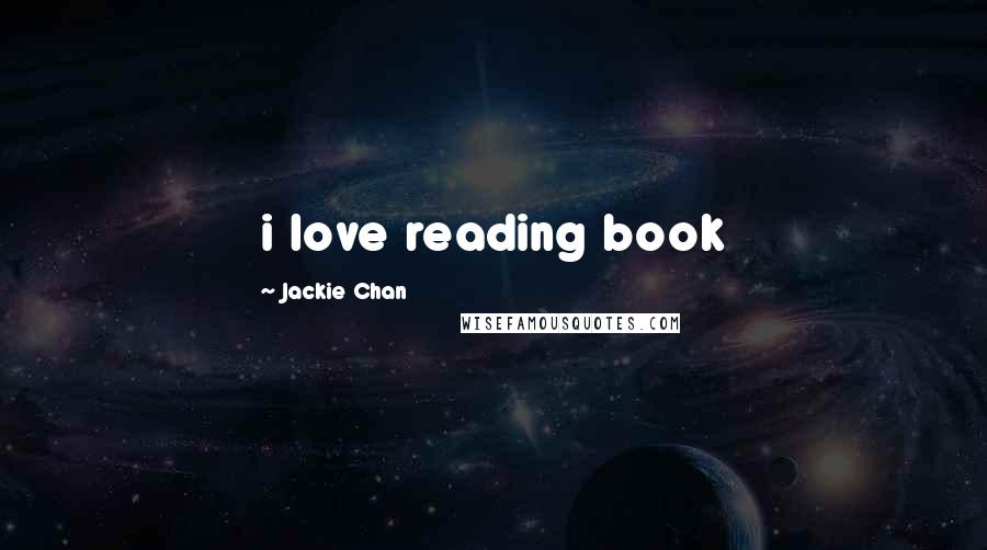 Jackie Chan Quotes: i love reading book