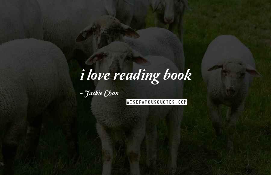 Jackie Chan Quotes: i love reading book