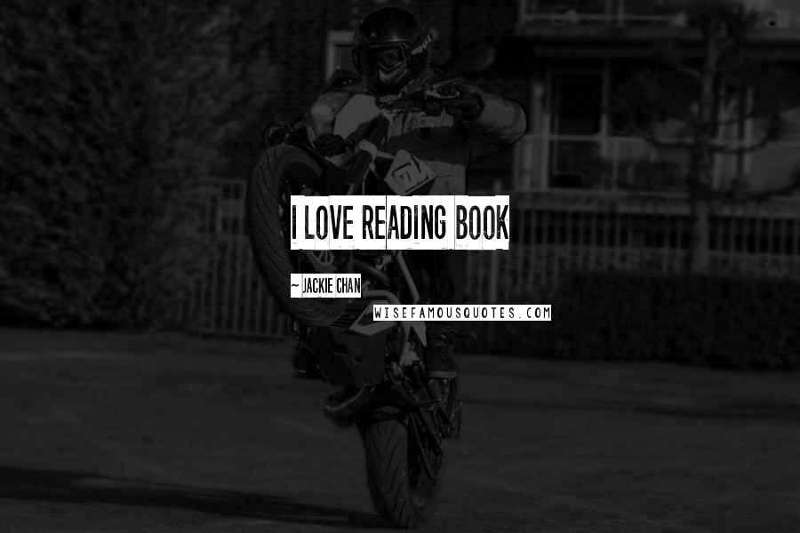 Jackie Chan Quotes: i love reading book