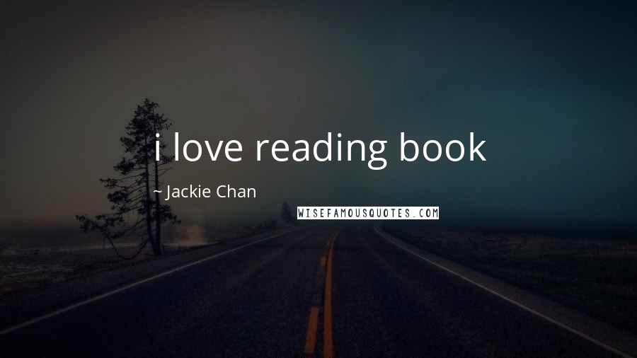 Jackie Chan Quotes: i love reading book